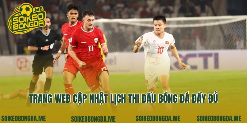 Trang web cập nhật lịch thi đấu bóng đá đầy đủ