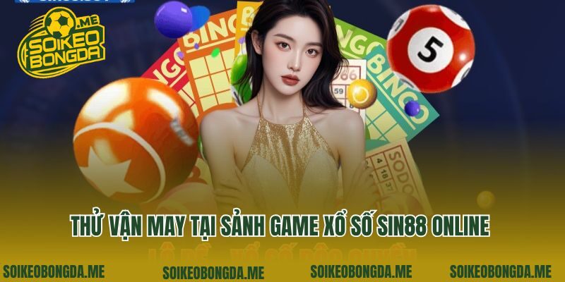 Thử vận may tại sảnh game xổ số Sin88 online 