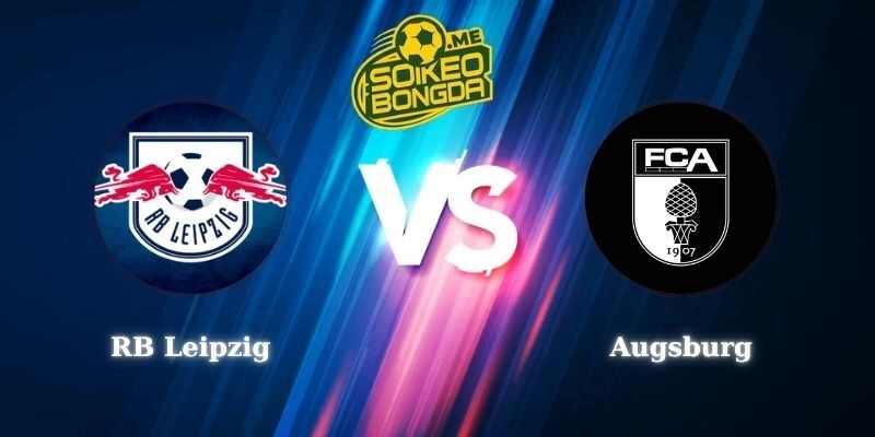 Điểm Tin Soi Kèo RB Leipzig vs Augsburg 21h30 07/03 Bundesliga
